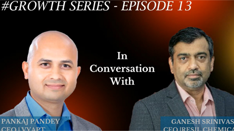 Vyapt’s #GROWTH Series Episode 13 With Mr. Ganesh Srinivasan, Resil Chemicals